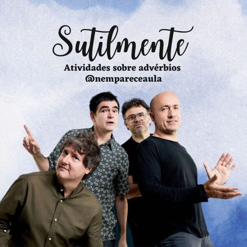 "Sutilmente": advérbios e mais!