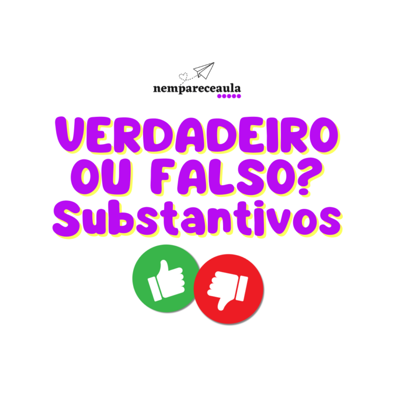 Verdadeiro ou falso? Substantivos