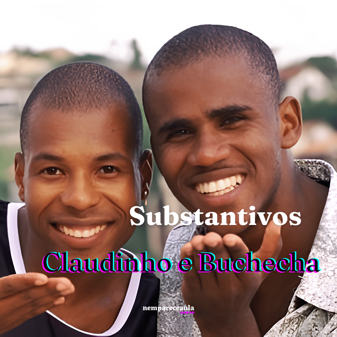 Substantivos com Claudinho e Buchecha