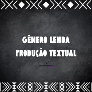 Gênero lenda: produção textual