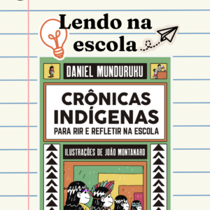 Lendo na escola: Crônicas Indígenas, de Daniel Munduruku
