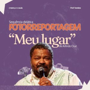 Sequência didática fotorreportagem: "Meu Lugar", de Arlindo Cruz